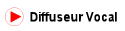 Diffuseur Vocal